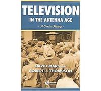 Television In The Antenna Age David Marc, Robert J. Thompson (Auteur)