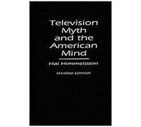 Television Myth And The American Mind