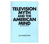 Television Myth And The American Mind