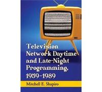 Television Network Daytime and LateNight Programming 19591989 - Mitchell E. Shapiro - McFarland amp Co Inc - Livre en Anglais - Paperback Mitchell E. ShapiroMitchell E. Shapiro (Auteur)