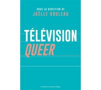 Télévision queer - Joëlle Rouleau - Eds Du Remue-Menage - broché - Essai