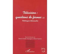 Télévision : questions de formes (2) Rhétoriques télévisuelles - Marie-Claude Taranger - L'harmattan - broché - Etude