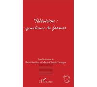 Télévision : questions de formes - René Gardies - L'harmattan - broché - Livre