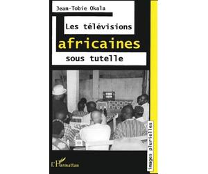 Televisions africaines soustutelle (les)