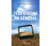 Télévisions au Sénégal Entre désert de contenu et sécheresse intellectuelle - Cheikh Mouhamadou Djimbira - L'harmattan - broché - Essai