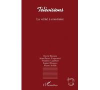 Télévisions - La Vérité À Construire