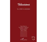 Télévisions, la vérité à construire Tome 95 - - David Buxton - L'harmattan - broché - Livre