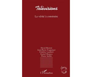 Télévisions, la vérité à construire Tome 95 - - David Buxton - L'harmattan - broché - Livre