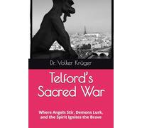 Telford’s Sacred War: Where Angels Stir, Demons Lurk, and the Spirit Ignites the Brave