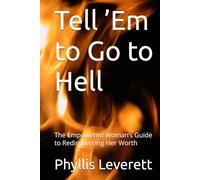 Tell ’Em to Go to Hell: The Empowered Woman’s Guide to Rediscovering Her Worth