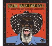 Tell Everybody - 21st Century Juke Joint Blues From Easy Eye Sound E
