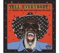 Various Artists – Tell Everybody – 21st Century Juke Joint Blues From Easy Eye Sound