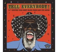 Various Artists – Tell Everybody – 21st Century Juke Joint Blues From Easy Eye Sound