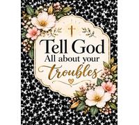 Tell God All About Your Troubles