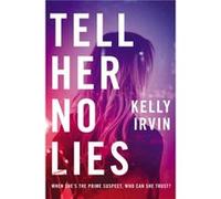 Tell Her No Lies by Kelly Irvin Inconnu (Auteur)