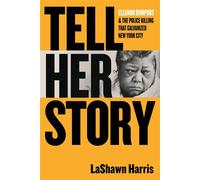 Tell Her Story Eleanor Bumpurs & the Police Killing That Galvanized New York City - LaShawn Harris - Beacon Press - ebook (ePub) - Livre