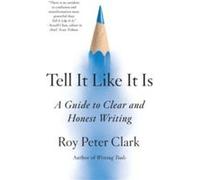 Tell It Like It Is - Roy Peter Clark - Little Brown amp Company - Livre en Anglais - Paperback Roy Peter ClarkRoy Peter Clark (Auteur)