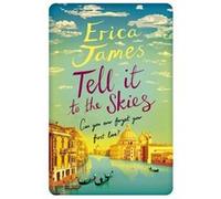 Tell It To The Skies Erica James, (Auteur)