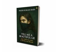 Tell me a Beautiful Lie - And I Will Live with It Till My Last Breath