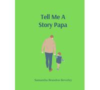 Tell Me A Story Papa: A Boy's Memories Of His Grandfather