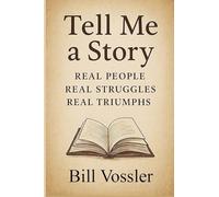Tell Me a Story Real People Real Struggles Real Triumphs