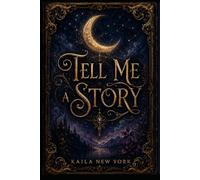 Tell Me A Story: Twenty-Two Stories About Love, Life, Spirit, Karma, Healing, and Learning the Difference Between Being Loved and Being Needed