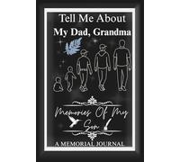 Tell Me About My Dad, Grandma: Preserving His Story for the Children He Left Behind, A Guided Journal