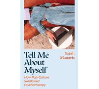Tell Me About Myself How pop culture swallowed psychotherapy - Sarah Manavis - Harpercollins - ebook (ePub) - Livre