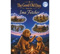 Tell Me About the Good Old Days, Grandpa: Book One: Wagon Trails and New Beginnings
