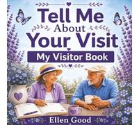 Tell Me About Your Visit: Visitor Log Book & Guest Record for Seniors, an Alzheimers Help Product for Dementia Aid and a Memory Support Book