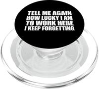 Tell Me Again How Lucky I Am to Work Here I Keep Forgetting PopSockets PopGrip pour MagSafe