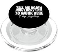 Tell Me Again How Lucky I Am to Work Here I Keep Forgetting PopSockets PopGrip pour MagSafe