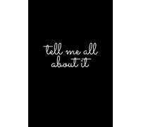 Tell Me All About It