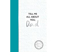 Tell Me All About You, Dad: A guided journal for fathers to share their memories and record their life stories
