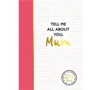 Tell Me All About You Mum - Lucy Dowling - Bonnier Books Ltd - Livre en Anglais - Hardback Lucy DowlingLucy Dowling (Auteur)