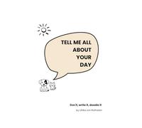 Tell Me All About Your Day: Daily Journal for Kids