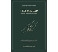 Tell Me, Dad: Your Life, Your Faith, Your Legacy