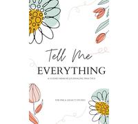 Tell Me Everything: A Guided Memoir Journaling Practice