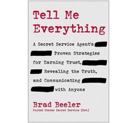 Tell Me Everything A Secret Service Agent's Proven Strategies for Earning Trust, Revealing the Truth, and Communicating with Anyone - Brad Beeler - Matt Holt Books - ebook (ePub) - Livre