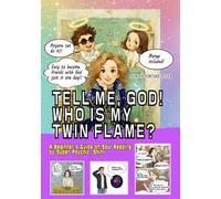 TELL ME, GOD! WHO IS MY TWIN FLAME?: Anyone can do it!! Easy to become friends with God just in one day!! "Help me, God!! Soul Reading"