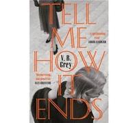 Tell Me How It Ends by V. B. Grey V. B. Grey (Auteur)