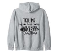 Tell Me How Lucky I Am to Work Here Funny Office Blague Sweat à Capuche