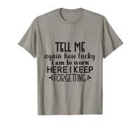 Tell Me How Lucky I Am to Work Here Funny Office Blague T-Shirt