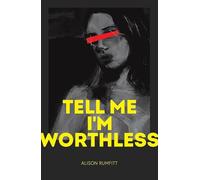 Tell Me I'm Worthless