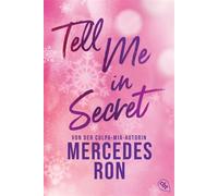 Tell Me in Secret Die Fortsetzung der prickelnden New-Adult-Trilogie von der Autorin des Weltbestsellers »Culpa Mía« - Mercedes Ron - cbt - ebook (ePub) - Livre