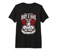 Tell Me It's Just A Dog Chihuahua Funny Puppy Dogs Lovers T-Shirt Haut de Gamme