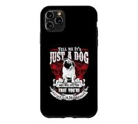 Tell Me It's Just A Dog Pug Funny Puppy Dogs Lovers Coque pour iPhone 11 Pro Max
