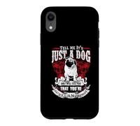 Tell Me It's Just A Dog Pug Funny Puppy Dogs Lovers Coque pour iPhone XR
