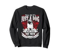 Tell Me It's Just A Dog Pug Funny Puppy Dogs Lovers Sweatshirt