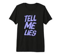 Tell Me Lies | Graphique esthétique avec Citation Sarcastique T-Shirt Haut de Gamme